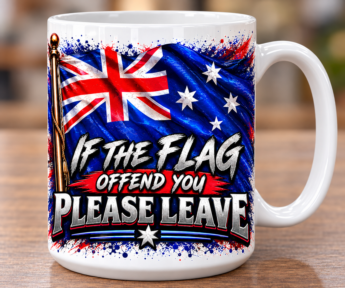 If The Flag Offends You Please Leave Mug - Aussie Pride